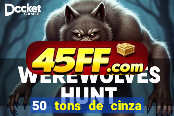 50 tons de cinza filme completo drive